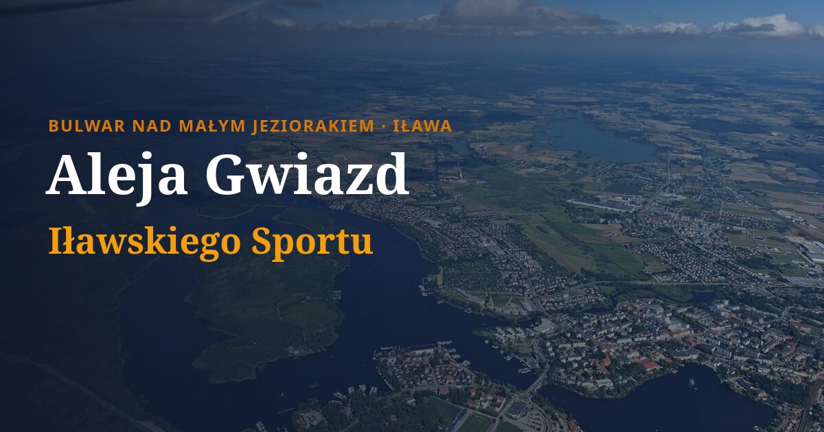 Iława i jezioro Jeziorak z lotu ptaka – Aleja Gwiazd Iławskiego Sportu